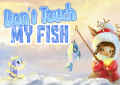 Don't Touch My Fish!
